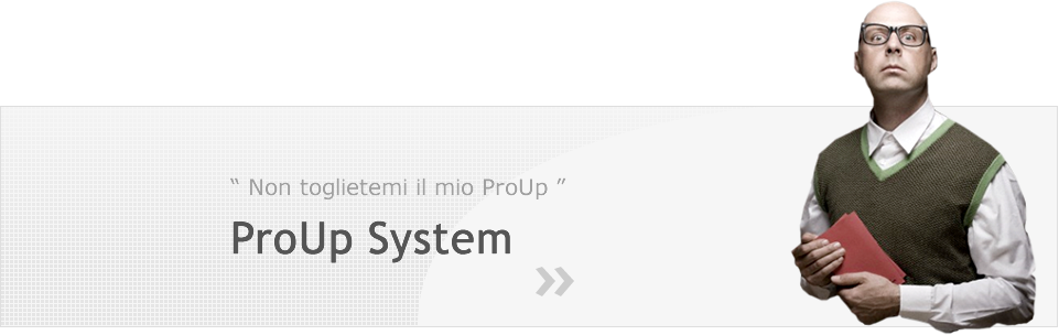 ProUp System - Non toglietemi il mio ProUp